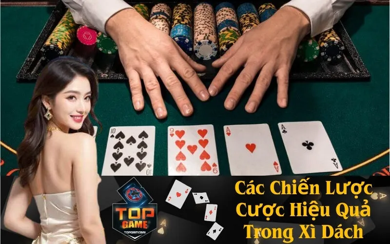 Các Chiến Lược Cược Hiệu Quả Trong Xì Dách