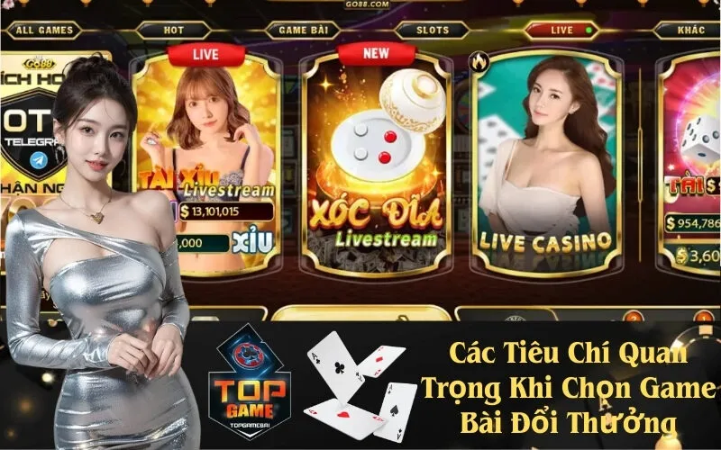 Các Tiêu Chí Quan Trọng Khi Chọn Game Bài Đổi Thưởng