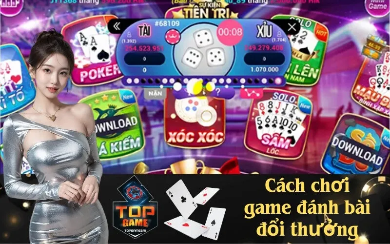 Cách chơi game đánh bài đổi thưởng