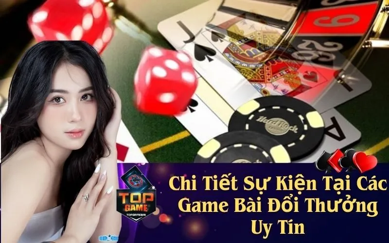 Chi Tiết Sự Kiện Tại Các Game Bài Đổi Thưởng Uy Tín