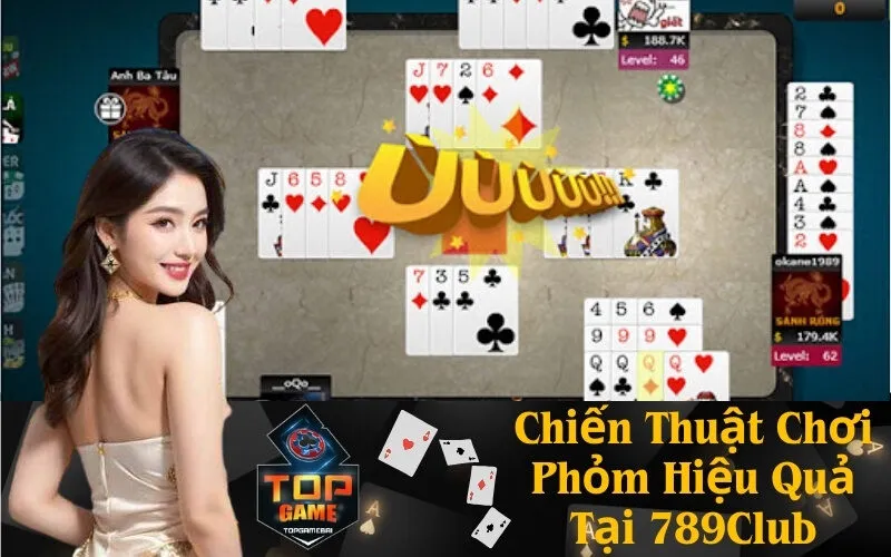 Chiến Thuật Chơi Phỏm Hiệu Quả Tại 789Club