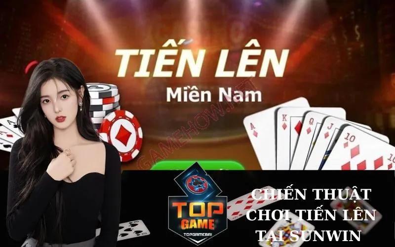 Chiến thuật chơi Tiến Lên tại Sunwin