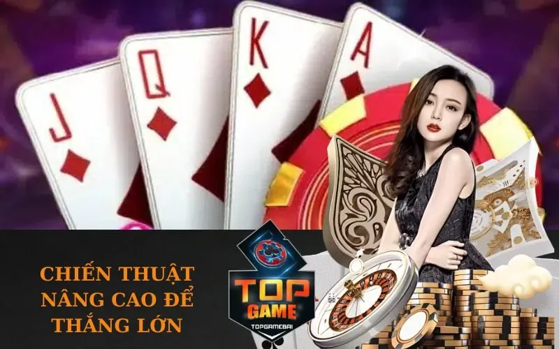Chiến Thuật Nâng Cao Để Thắng Lớn.