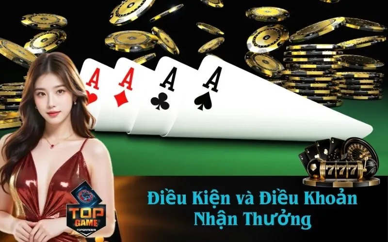 Điều Kiện và Điều Khoản Nhận Thưởng