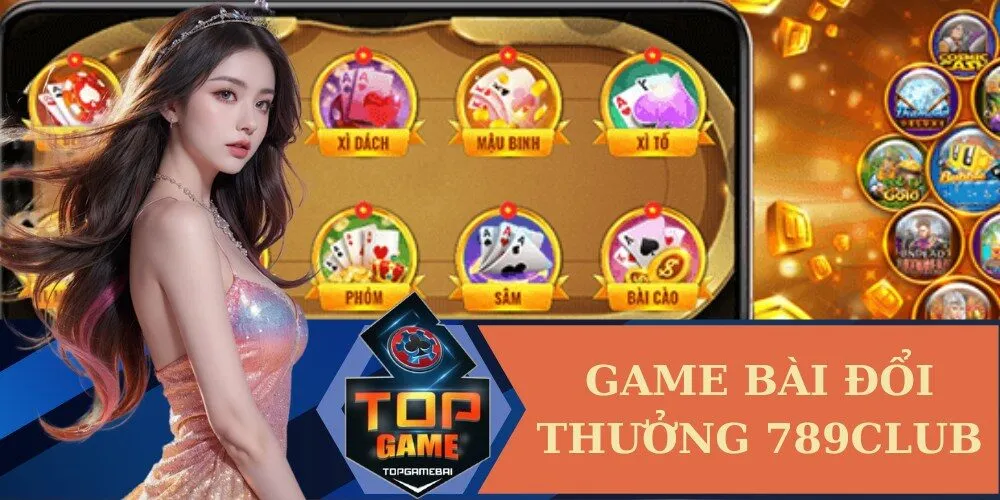 Game bài đổi thưởng 789Club