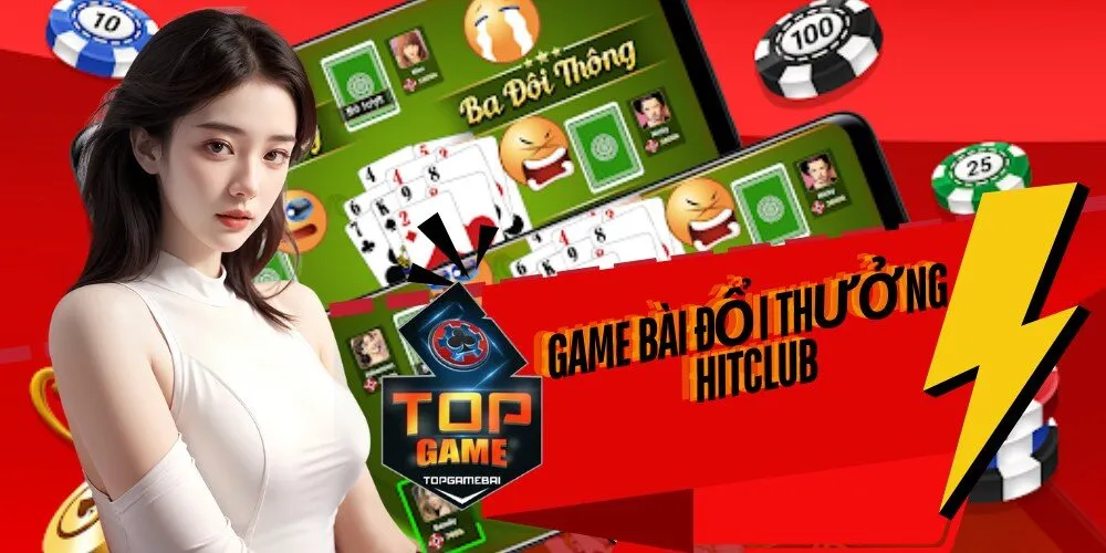Game bài đổi thưởng Hitclub