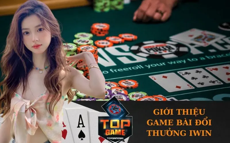 Giới Thiệu Game bài đổi thưởng Iwin