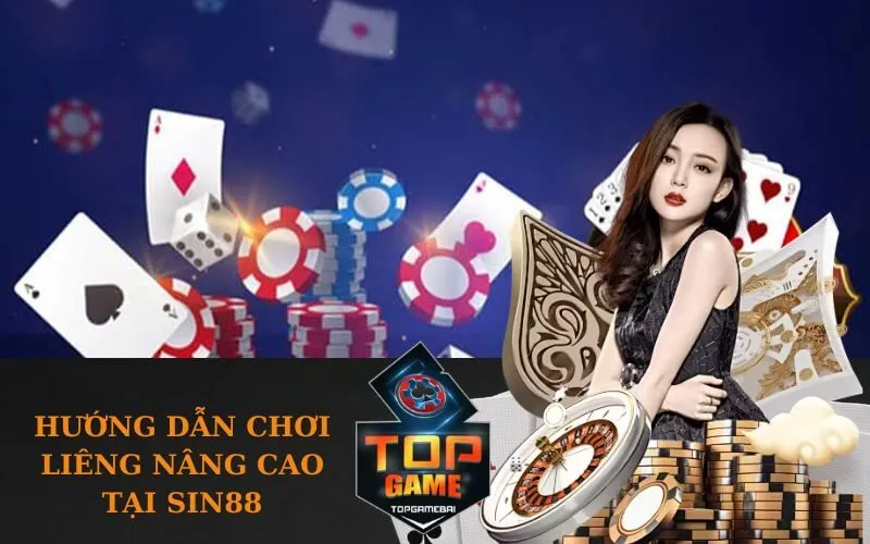Hướng dẫn chơi Liêng nâng cao tại SIN88