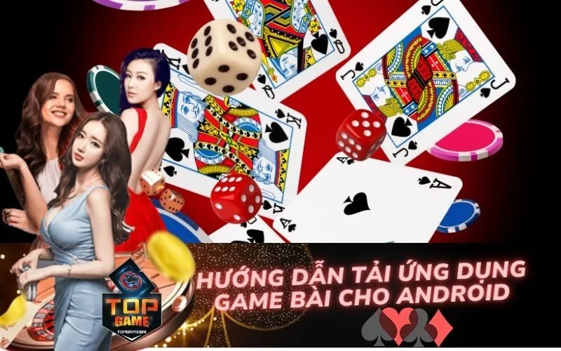 Hướng Dẫn Tải Ứng Dụng Game Bài Cho Android