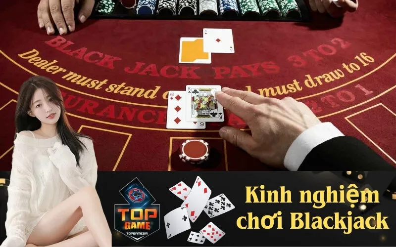 Kinh nghiệm chơi Blackjack