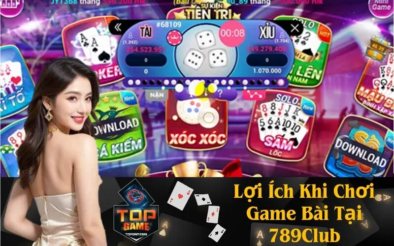 Lợi Ích Khi Chơi Game Bài Tại 789Club