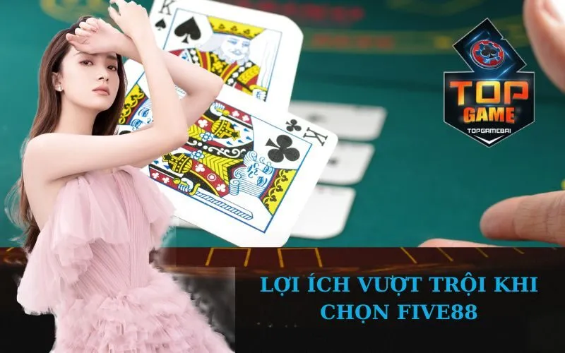 Lợi Ích Vượt Trội Khi Chọn Five88