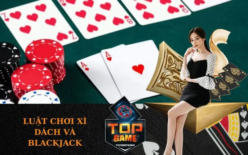 Luật chơi Xì Dách và Blackjack