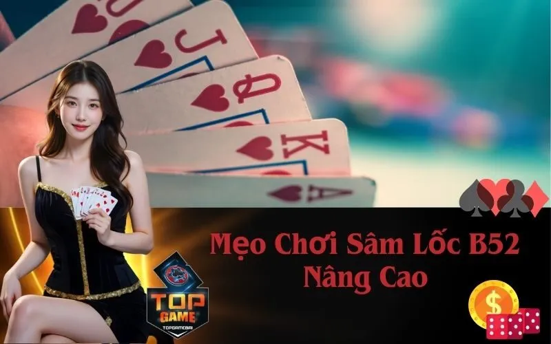 Mẹo Chơi Sâm Lốc B52 Nâng Cao