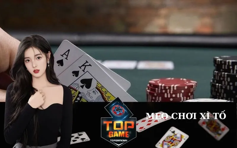 Mẹo chơi Xì Tố