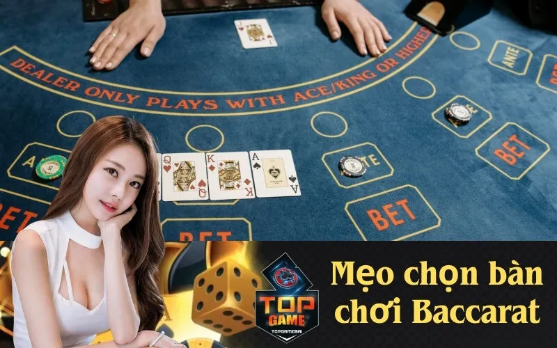 Mẹo chọn bàn chơi Baccarat