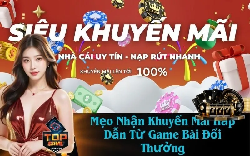 Mẹo Nhận Khuyến Mãi Hấp Dẫn Từ Game Bài Đổi Thưởng