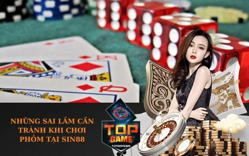 Những sai lầm cần tránh khi chơi Phỏm tại SIN88