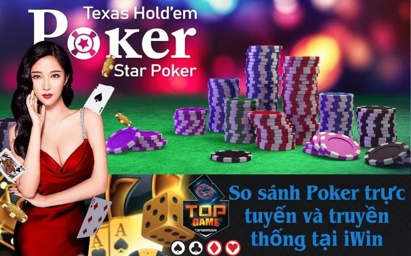 So sánh Poker trực tuyến và truyền thống tại iWin