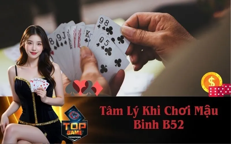 Tâm Lý Khi Chơi Mậu Binh B52