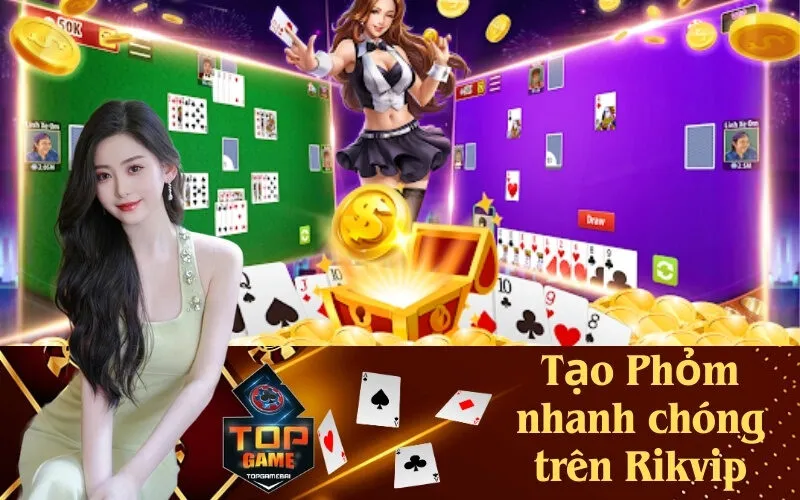 tạo Phỏm nhanh chóng trên Rikvip