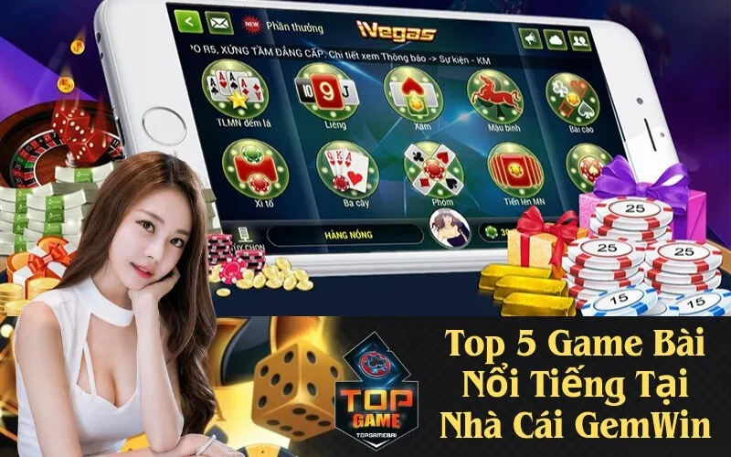Top 5 Game Bài Nổi Tiếng Tại Nhà Cái GemWin